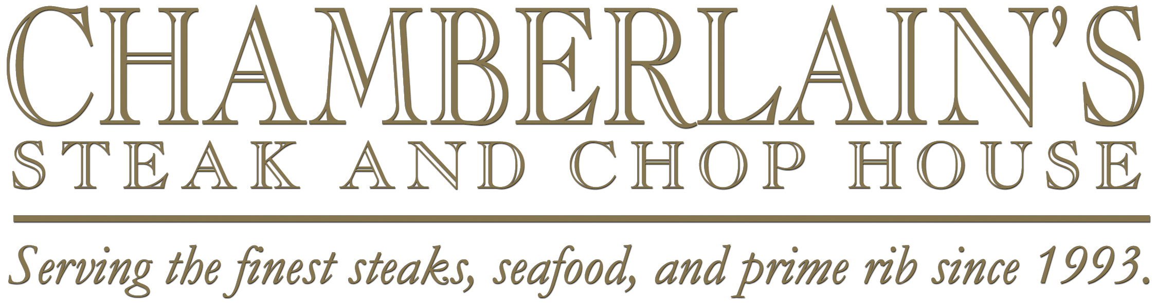 Chamberlain's Steak and Chop House. Serving the finest steaks, seafood and prime rib since  1993